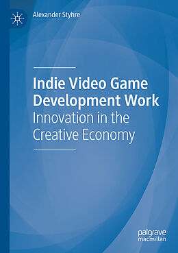 Couverture cartonnée Indie Video Game Development Work de Alexander Styhre