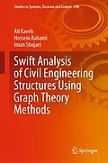 E-Book (pdf) Swift Analysis of Civil Engineering Structures Using Graph Theory Methods von Ali Kaveh, Hossein Rahami, Iman Shojaei
