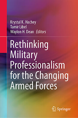 Livre Relié Rethinking Military Professionalism for the Changing Armed Forces de 