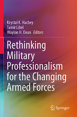 Couverture cartonnée Rethinking Military Professionalism for the Changing Armed Forces de 