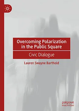 E-Book (pdf) Overcoming Polarization in the Public Square von Lauren Swayne Barthold