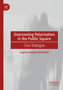 Couverture cartonnée Overcoming Polarization in the Public Square de Lauren Swayne Barthold