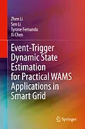 E-Book (pdf) Event-Trigger Dynamic State Estimation for Practical WAMS Applications in Smart Grid von Zhen Li, Sen Li, Tyrone Fernando