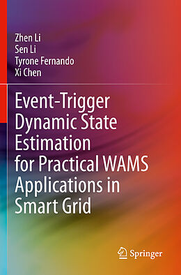 Couverture cartonnée Event-Trigger Dynamic State Estimation for Practical WAMS Applications in Smart Grid de Zhen Li, Xi Chen, Tyrone Fernando