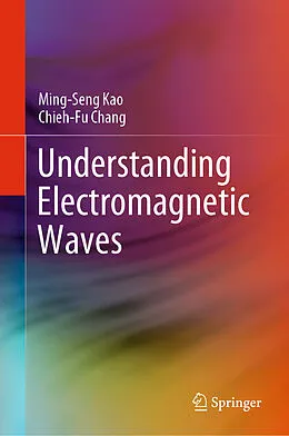 E-Book (pdf) Understanding Electromagnetic Waves von Ming-Seng Kao, Chieh-Fu Chang