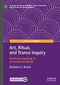 E-Book (pdf) Art, Ritual, and Trance Inquiry von Barbara A. Bickel