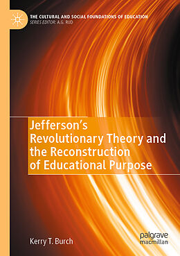 Couverture cartonnée Jefferson s Revolutionary Theory and the Reconstruction of Educational Purpose de Kerry T. Burch