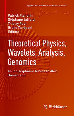 Livre Relié Theoretical Physics, Wavelets, Analysis, Genomics de 