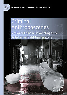 Livre Relié Criminal Anthroposcenes de Matthew Tegelberg, Anita Lam