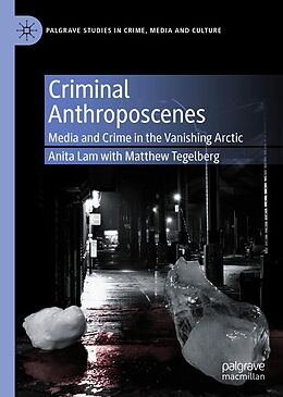 E-Book (pdf) Criminal Anthroposcenes von Anita Lam, Matthew Tegelberg