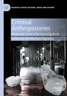 Couverture cartonnée Criminal Anthroposcenes de Matthew Tegelberg, Anita Lam