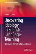 E-Book (pdf) Uncovering Ideology in English Language Teaching von Robert J. Lowe