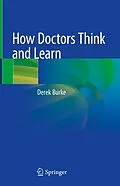 E-Book (pdf) How Doctors Think and Learn von Derek Burke