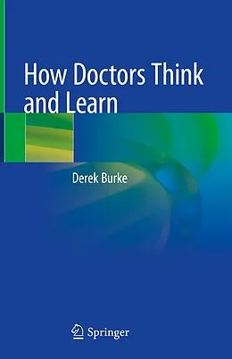 E-Book (pdf) How Doctors Think and Learn von Derek Burke