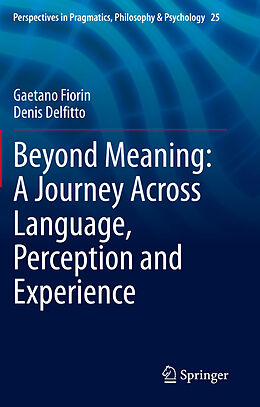 Couverture cartonnée Beyond Meaning: A Journey Across Language, Perception and Experience de Denis Delfitto, Gaetano Fiorin