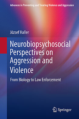 Livre Relié Neurobiopsychosocial Perspectives on Aggression and Violence de József Haller