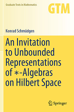 Kartonierter Einband An Invitation to Unbounded Representations of  -Algebras on Hilbert Space von Konrad Schmüdgen