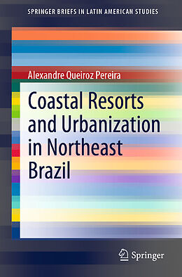 Couverture cartonnée Coastal Resorts and Urbanization in Northeast Brazil de Alexandre Queiroz Pereira