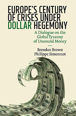 Couverture cartonnée Europe's Century of Crises Under Dollar Hegemony de Philippe Simonnot, Brendan Brown