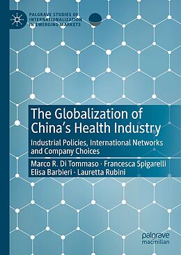 eBook (pdf) The Globalization of China's Health Industry de Marco R. Di Tommaso, Francesca Spigarelli, Elisa Barbieri