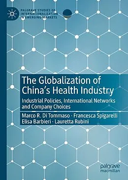 E-Book (pdf) The Globalization of China's Health Industry von Marco R. Di Tommaso, Francesca Spigarelli, Elisa Barbieri