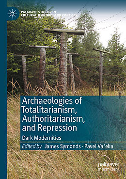 Couverture cartonnée Archaeologies of Totalitarianism, Authoritarianism, and Repression de 