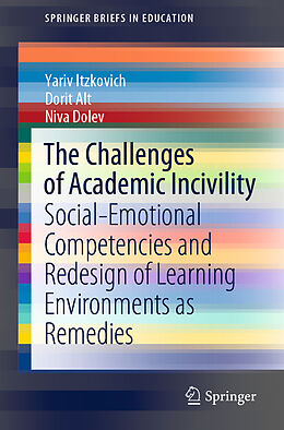 Kartonierter Einband The Challenges of Academic Incivility von Yariv Itzkovich, Niva Dolev, Dorit Alt