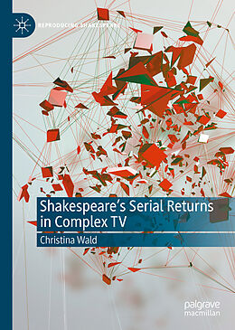 Livre Relié Shakespeare s Serial Returns in Complex TV de Christina Wald