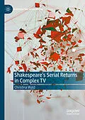 E-Book (pdf) Shakespeare's Serial Returns in Complex TV von Christina Wald