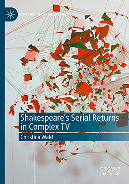 Couverture cartonnée Shakespeare s Serial Returns in Complex TV de Christina Wald