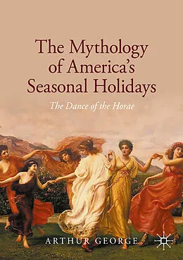 E-Book (pdf) The Mythology of America's Seasonal Holidays von Arthur George