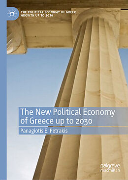 Livre Relié The New Political Economy of Greece up to 2030 de Panagiotis E. Petrakis