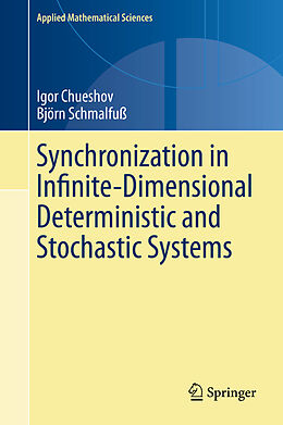 Livre Relié Synchronization in Infinite-Dimensional Deterministic and Stochastic Systems de Björn Schmalfuß, Igor Chueshov