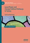 E-Book (pdf) Local Power and Female Political Pathways in Turkey von Lucie G. Drechselová