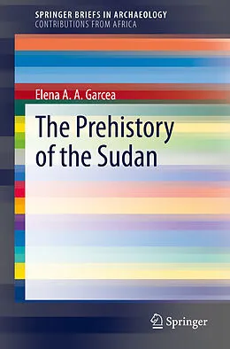 E-Book (pdf) The Prehistory of the Sudan von Elena A. A. Garcea