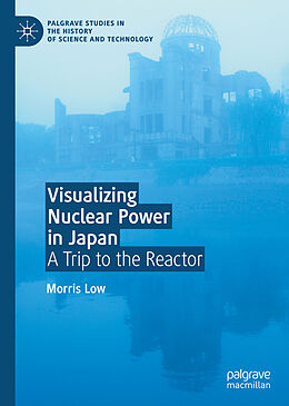 Livre Relié Visualizing Nuclear Power in Japan de Morris Low