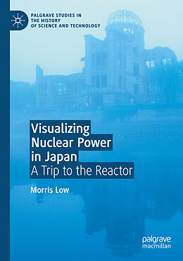 Couverture cartonnée Visualizing Nuclear Power in Japan de Morris Low