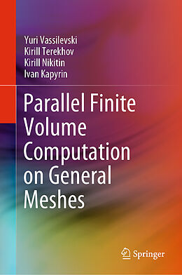 Livre Relié Parallel Finite Volume Computation on General Meshes de Yuri Vassilevski, Ivan Kapyrin, Kirill Nikitin