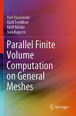 Couverture cartonnée Parallel Finite Volume Computation on General Meshes de Yuri Vassilevski, Ivan Kapyrin, Kirill Nikitin