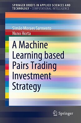 E-Book (pdf) A Machine Learning based Pairs Trading Investment Strategy von Simão Moraes Sarmento, Nuno Horta