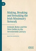 E-Book (pdf) Making, Breaking and Remaking the Irish Missionary Network von Matteo Binasco