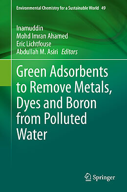 Fester Einband Green Adsorbents to Remove Metals, Dyes and Boron from Polluted Water von 