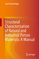 eBook (pdf) Structural Characterisation of Natural and Industrial Porous Materials: A Manual de Sean Patrick Rigby