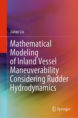 Fester Einband Mathematical Modeling of Inland Vessel Maneuverability Considering Rudder Hydrodynamics von Jialun Liu
