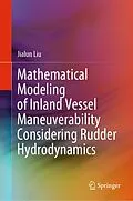E-Book (pdf) Mathematical Modeling of Inland Vessel Maneuverability Considering Rudder Hydrodynamics von Jialun Liu