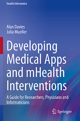 Livre Relié Developing Medical Apps and mHealth Interventions de Alan Davies, Julia Mueller