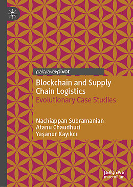 Livre Relié Blockchain and Supply Chain Logistics de Nachiappan Subramanian, Ya anur Kay kc , Atanu Chaudhuri