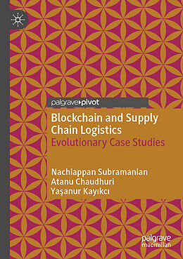 Couverture cartonnée Blockchain and Supply Chain Logistics de Nachiappan Subramanian, Ya anur Kay kc , Atanu Chaudhuri