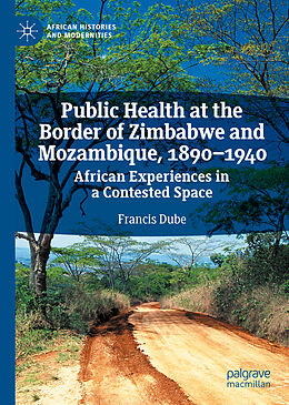 Fester Einband Public Health at the Border of Zimbabwe and Mozambique, 1890 1940 von Francis Dube