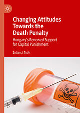 eBook (pdf) Changing Attitudes Towards the Death Penalty de Zoltan J. Toth